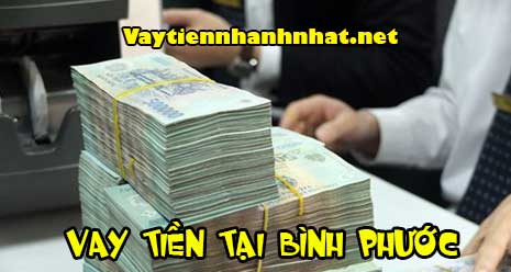 Vay tiền nhanh Bình Phước