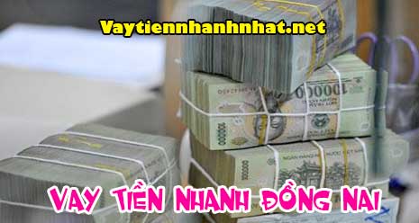 Vay tiền nhanh ở Đồng Nai