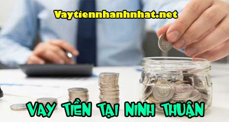Vay tiền nhanh Ninh Thuận